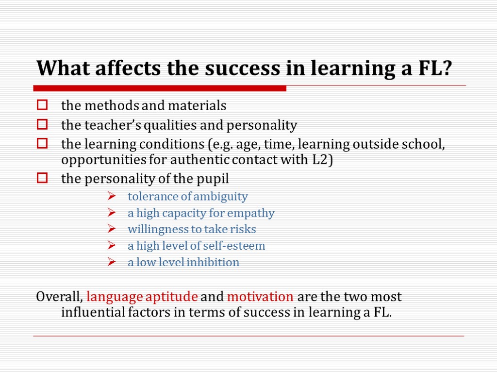 What affects the success in learning a FL? the methods and materials the teacher’s